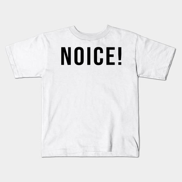 Noice! - Brooklyn 99 Kids T-Shirt by tziggles